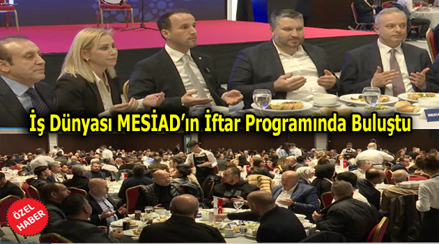 MERTER’DE TEKSTİL DÜNYASI İFTAR SOFRASINDA BULUŞTU
