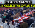 ESENLER’DEN GAZZE’YE 10 BİN KİŞİLİK İFTAR SOFRASI KURULDU