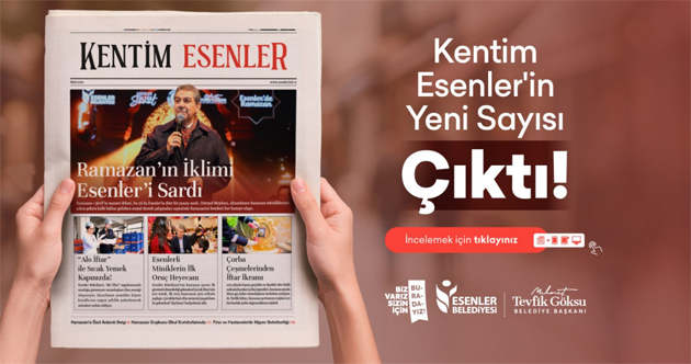 ”KENTİM ESENLER” YENİ SAYISI ÇIKTI!