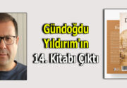 Gündoğdu Yıldırım’ın 14. Kitabı Çıktı Yazar Gündoğdu Yıldırım’ın yeni kitabı