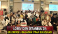 LÖSEV’DEN İSTANBUL’DA GELENEKSEL RAMAZAN İFTAR BULUŞMASI