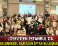LÖSEV’DEN İSTANBUL’DA GELENEKSEL RAMAZAN İFTAR BULUŞMASI