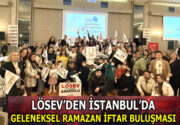 LÖSEV’DEN İSTANBUL’DA GELENEKSEL RAMAZAN İFTAR BULUŞMASI “Lösemi ve Kanser Hastaları
