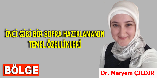 İNCİ GİBİ BİR SOFRA HAZIRLAMANIN TEMEL ÖZELLİKLERİ Zamanın ruhu bazen