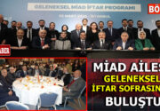 MİAD AİLESİ GELENEKSEL İFTAR SOFRASINDA BULUŞTU Malatyalı İş Adamları Derneği