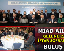 MİAD AİLESİ GELENEKSEL İFTAR SOFRASINDA BULUŞTU