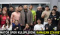 AMATÖR SPOR KULÜPLERİNE RAMAZAN ZİYARETİ