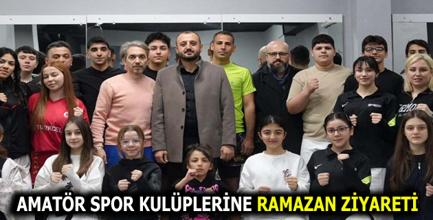 AMATÖR SPOR KULÜPLERİNE RAMAZAN ZİYARETİ