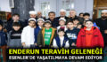 ENDERUN TERAVİH GELENEĞİ ESENLER’DE YAŞATILMAYA DEVAM EDİYOR