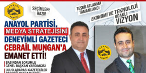 ANAYOL PARTİSİ, MEDYA STRATEJİSİNİ DENEYİMLİ GAZETECİ CEBRAİL MUNGAN’A EMANET ETTİ!