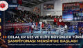 MUAY THAİ CELAL ER U23 VE ELITE BÜYÜKLER TÜRKİYE ŞAMPİYONASI MERSİN’DE BAŞLADI