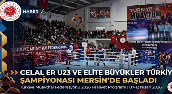 MUAY THAİ CELAL ER U23 VE ELITE BÜYÜKLER TÜRKİYE ŞAMPİYONASI MERSİN’DE BAŞLADI