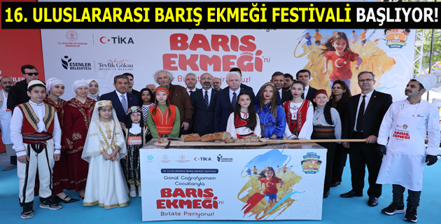 ESENLER’DE ”16. ULUSLARARASI BARIŞ EKMEĞİ FESTİVALİ” BAŞLIYOR!