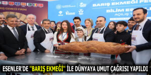 ESENLER’DE ”BARIŞ EKMEĞİ” İLE DÜNYAYA UMUT ÇAĞRISI