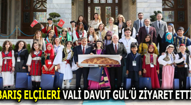 BARIŞ ELÇİLERİ İSTANBUL VALİSİ DAVUT GÜL’Ü ZİYARET ETTİ