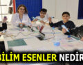 BİLİM ESENLER NEDİR ve NEREDEDİR?