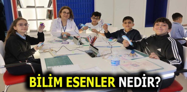 BİLİM ESENLER NEDİR ve NEREDEDİR?
