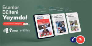 ESENLER BÜLTENİ 76. SAYISI İLE YAYINDA!