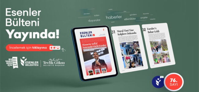 ESENLER BÜLTENİ 76. SAYISI İLE YAYINDA!