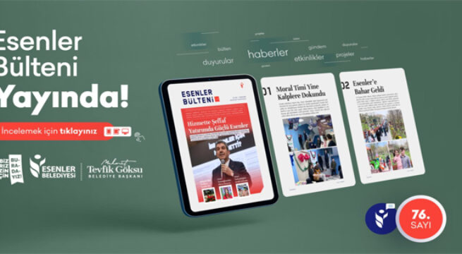 ESENLER BÜLTENİ 76. SAYISI İLE YAYINDA!