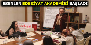 ESENLER EDEBİYAT AKADEMİSİ BAŞLADI