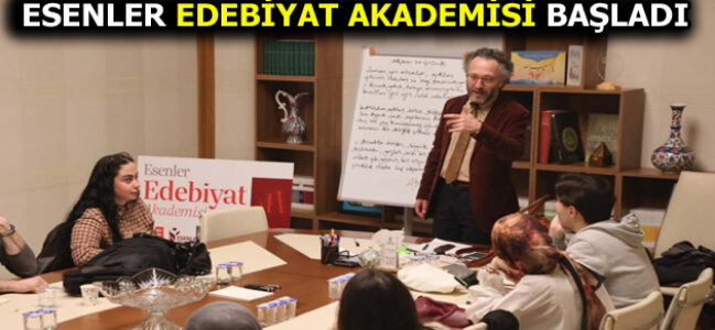 ESENLER EDEBİYAT AKADEMİSİ BAŞLADI