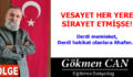 VESAYET HER YERE SİRAYET ETMİŞSE!