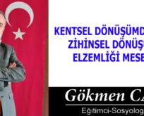 KENTSEL DÖNÜŞÜMDEN ÖNCE ZİHİNSEL DÖNÜŞÜMÜN ELZEMLİĞİ MESELESİ