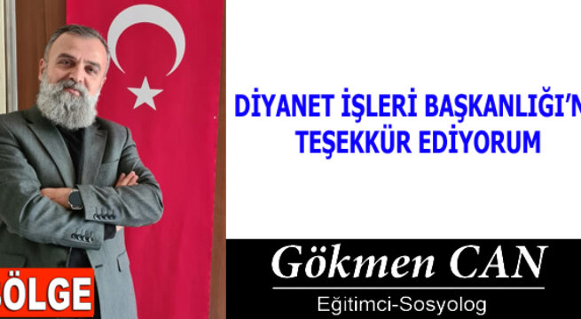 DİYANET İŞLERİ BAŞKANLIĞI’NA TEŞEKKÜR EDİYORUM