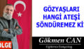 GÖZYAŞLARI HANGİ ATEŞİ SÖNDÜREMEZ Kİ?