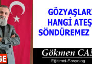 GÖZYAŞLARI HANGİ ATEŞİ SÖNDÜREMEZ Kİ? Milletçe şaşkınlık ve acı içindeyiz.