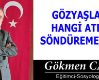 GÖZYAŞLARI HANGİ ATEŞİ SÖNDÜREMEZ Kİ?