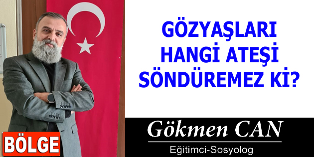 GÖZYAŞLARI HANGİ ATEŞİ SÖNDÜREMEZ Kİ?