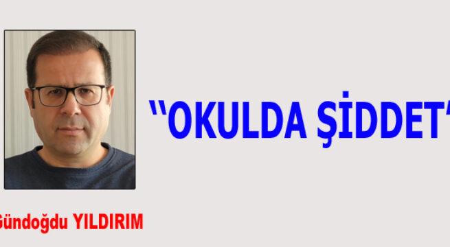 OKULDA ŞİDDET