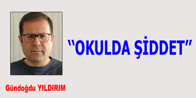 OKULDA ŞİDDET