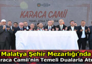 KARACA CAMİİ’NİN TEMEL ATMA TÖRENİ DUALARLA GERÇEKLEŞTİRİLDİ MİAD (Malatyalı İş