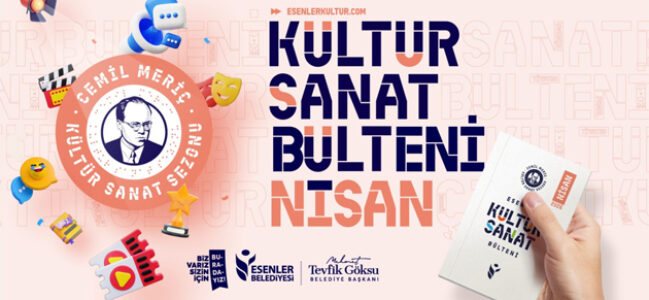 ESENLER BELEDİYESİ NİSAN 2026 KÜLTÜR SANAT BÜLTENİ YAYINLANDI