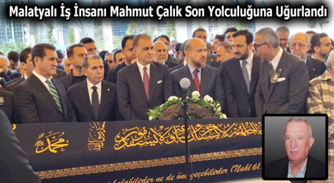 Malatyalı İş İnsanı Mahmut Çalık Son Yolculuğuna Uğurlandı
