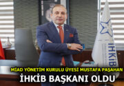 MUSTAFA PAŞAHAN İHKİB BAŞKANI OLDU İstanbul Hazır Giyim ve Konfeksiyon İhracatçıları Birliği’nin (İHKİB) gerçekleşen Olağan Genel Kurulu’nda