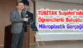TÜBİTAK Suşehri’nde Öğrencilerle Buluştu: Mikroplastik Gerçeği