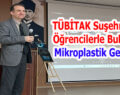 TÜBİTAK Suşehri’nde Öğrencilerle Buluştu: Mikroplastik Gerçeği