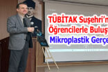 TÜBİTAK Suşehri’nde Öğrencilerle Buluştu: Mikroplastik Gerçeği