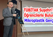 TÜBİTAK Suşehri’nde Öğrencilerle Buluştu: Mikroplastik Gerçeği TÜBİTAK Bilim Söyleşileri kapsamında,