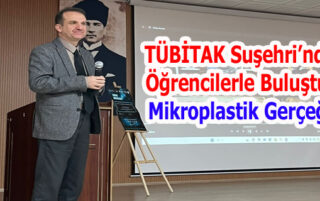 TÜBİTAK Suşehri’nde Öğrencilerle Buluştu: Mikroplastik Gerçeği