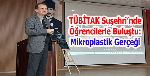 TÜBİTAK Suşehri’nde Öğrencilerle Buluştu: Mikroplastik Gerçeği