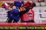 Muay Thai Okul Sporları Yıldızlar Türkiye Birinciliği Başlıyor