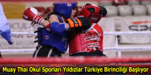 Muay Thai Okul Sporları Yıldızlar Türkiye Birinciliği Başlıyor