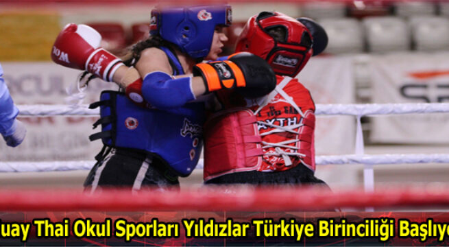 Muay Thai Okul Sporları Yıldızlar Türkiye Birinciliği Başlıyor