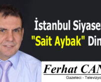 İstanbul Siyasetinde “Sait Aybak” Dinamiği