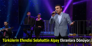 Selahattin Alpay Ekranlara Dönüyor